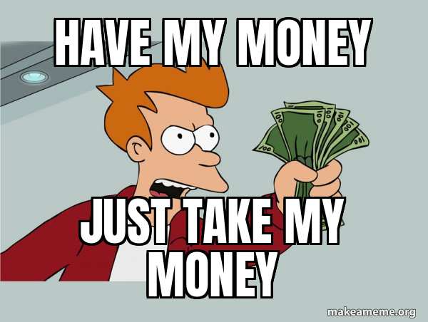 have-my-money-5c6f41.jpg.98fc728b8b33a620dd718ef41d71b65f.jpg